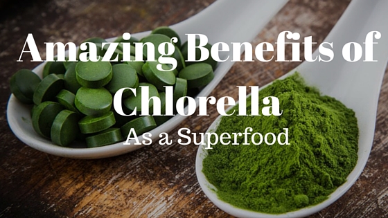 amazing benefits of chlorella as a superfood